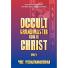 Occult Grand Master Now in Christ: Vol. 1