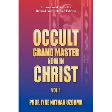 Occult Grand Master Now in Christ: Vol. 1
