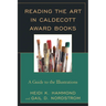 Reading the Art in Caldecott Award Books: A Guide to the Illustrations