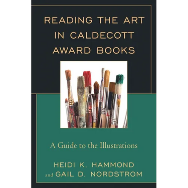 Reading the Art in Caldecott Award Books: A Guide to the Illustrations