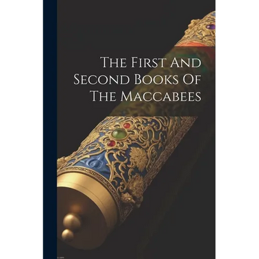 The First And Second Books Of The Maccabees