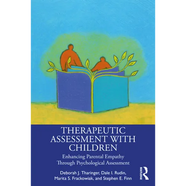Therapeutic Assessment with Children: Enhancing Parental Empathy Through Psychological Assessment