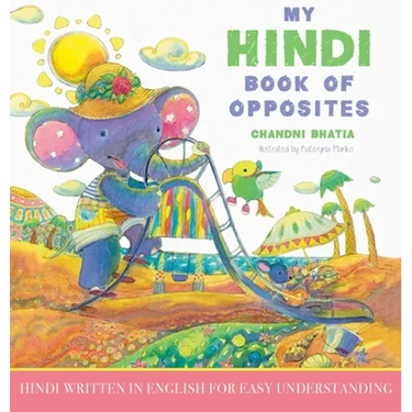 My Hindi Book of Opposites: Hindi Written in English for Easy Understanding