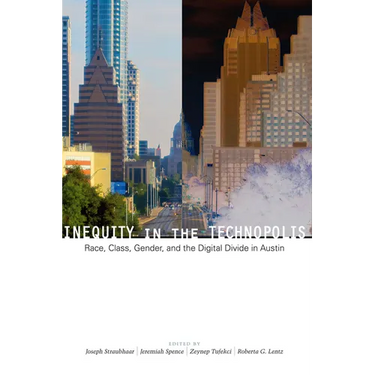 Inequity in the Technopolis: Race, Class, Gender, and the Digital Divide in Austin