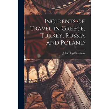 Incidents of Travel in Greece, Turkey, Russia and Poland
