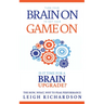 Turn Your Brain on to Get Your Game on: The How, What, Why to Peak Performance