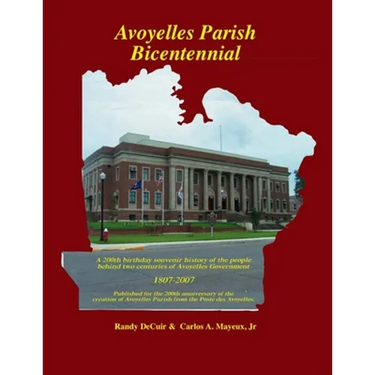 Avoyelles Parish Bicentennial 1807-2007: 200th Anniversary of the creation of the Parish of Avoyelles