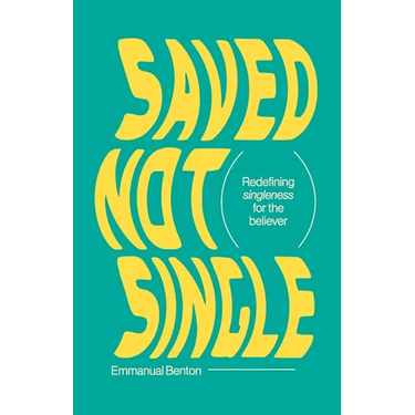 Saved Not Single: Redefining singleness for the believer