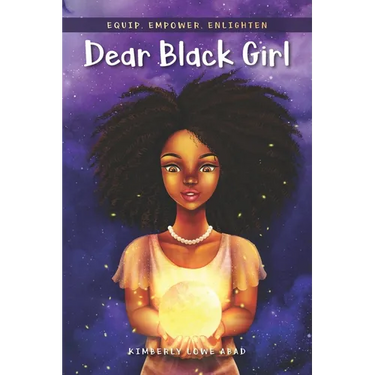 Dear Black Girl: Equip, Empower, Enlighten
