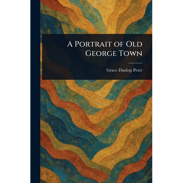 A Portrait of Old George Town