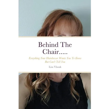 Behind The Chair.....: Everything Your Hairdresser Wants You To Know But Can't Tell You