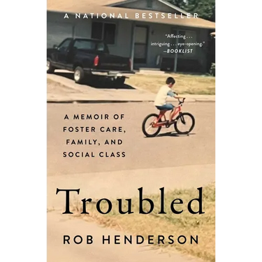 Troubled: A Memoir of Foster Care, Family, and Social Class