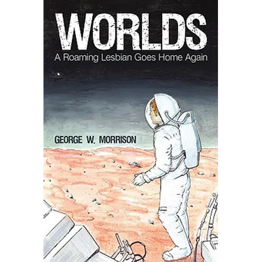 Worlds: A Roaming Lesbian Goes Home Again
