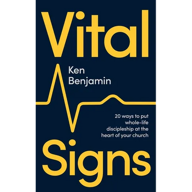 Vital Signs: 20 ways to put whole-life discipleship at the heart of your church