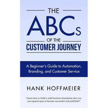 The ABCs of the Customer Journey: A Beginner's Guide to Automation, Branding and Customer Service