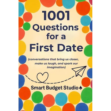 1001 Questions for a First Date: (conversations that bring us closer, make us laugh, and spark our imagination)