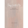 Pray With Me: 365 Days Of Intercessory Prayer