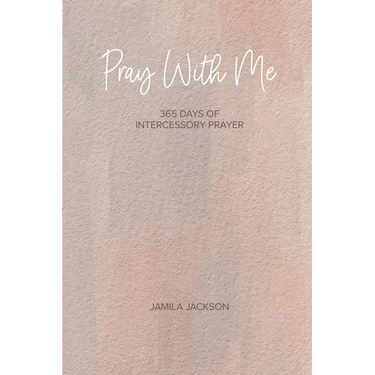 Pray With Me: 365 Days Of Intercessory Prayer