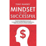Mindset of the Successful: 7 Powerful and Highly Effective Success Habits Used by Millionaires to Attract Money, Wealth, Growth and Achieve Life Maste