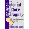 The Colonial History of Paraguay: The Revolt of the Comuneros, 1721-1735