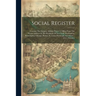 Social Register: Contains The Summer Address Where It Differs From The Winter Address Of The Residents Of New York, Washington, Philade