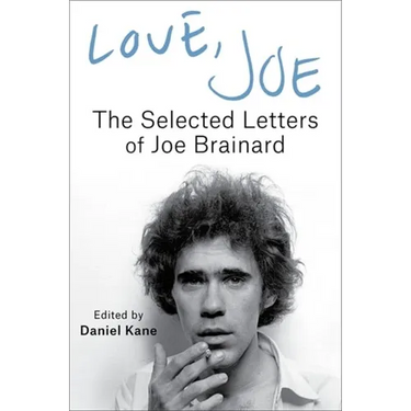 Love, Joe: The Selected Letters of Joe Brainard