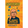 Scattered: My Journey Through ADD & Self-Discovery