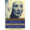 The Lives of Beryl Markham: The Rise and Fall of America's Favorite Planet