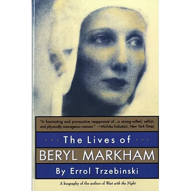 The Lives of Beryl Markham: The Rise and Fall of America's Favorite Planet
