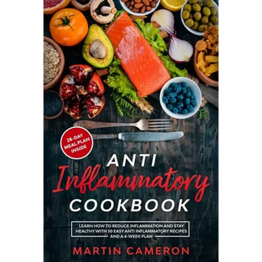 Anti Inflammatory Cookbook: Learn how to Reduce inflammation and stay healthy with 50 Easy Anti Inflammatory Recipes and a 4-Week Plan