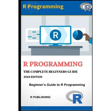 R Programming: A Beginner's Guide to Data Visualization, Statistical Analysis and Programming in R.
