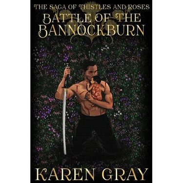 Battle of the Bannockburn: The Saga of Thistles and Roses