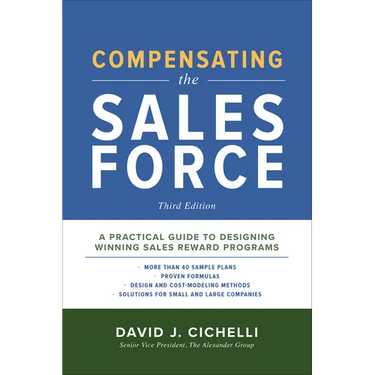 Compensating the Sales Force, Third Edition: A Practical Guide to Designing Winning Sales Reward Programs