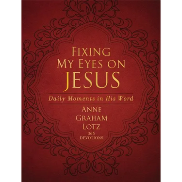 Fixing My Eyes on Jesus: Daily Moments in His Word (a 365-Day Devotional)