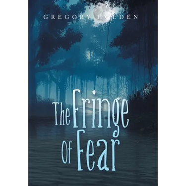 The Fringe of Fear