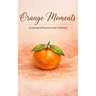 Orange Moments: A Journal of Grace in the Ordinary
