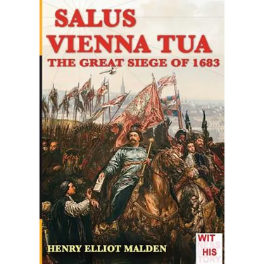 Salus Vienna tua: The great siege of 1683