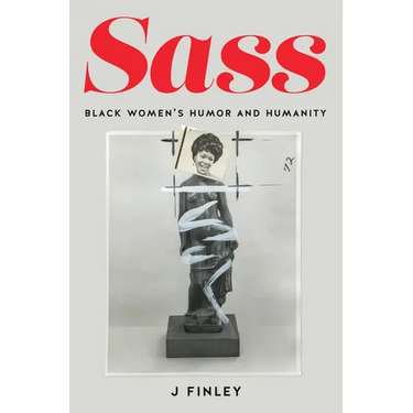 Sass: Black Women's Humor and Humanity
