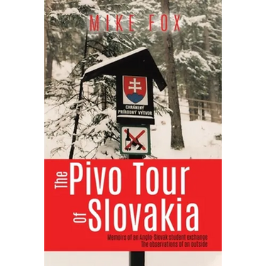 The Pivo Trip of Slovakia: Memoirs of an Anglo-slovak Student Exchange