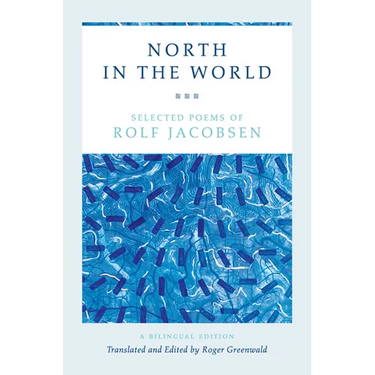 North in the World: Selected Poems of Rolf Jacobsen, a Bilingual Edition
