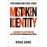 Mistaken Identity: A Guide to Letting Go of a Past That's Holding You Back