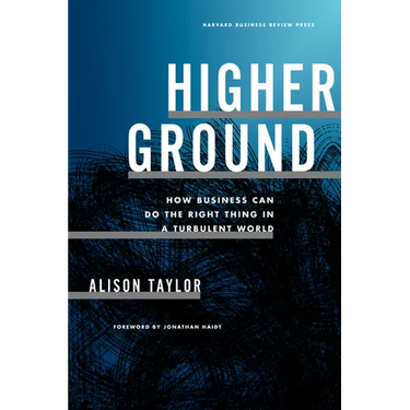 Higher Ground: How Business Can Do the Right Thing in a Turbulent World
