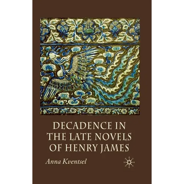 Decadence in the Late Novels of Henry James