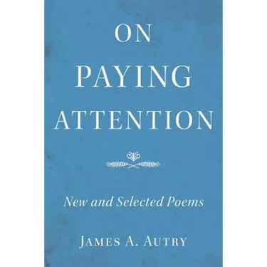 On Paying Attention: New and Selected Poems