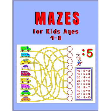 Mazes for Kids Ages 4 - 8: A Maze Activity Book for Kids (Maze Books for Kids)