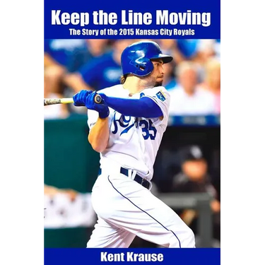Keep the Line Moving: The Story of the 2015 Kansas City Royals