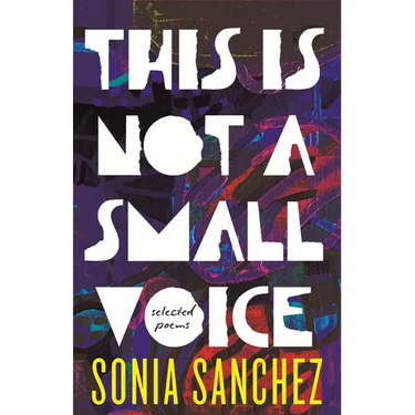 This Is Not a Small Voice: Selected Poems