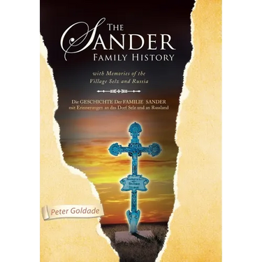 The Sander Family History: With Memories of the Village Selz and Russia