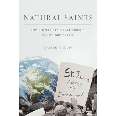 Natural Saints: How People of Faith Are Working to Save God's Earth