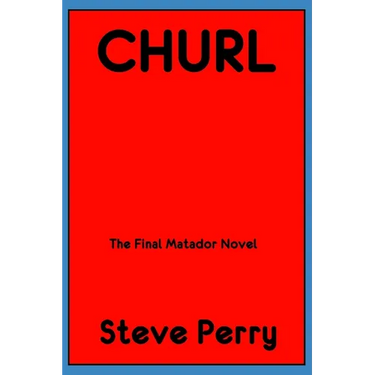 Churl: The Final Matador Novel